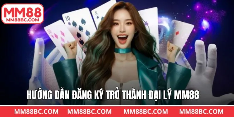 Hướng dẫn thao tác thực hiện làm đại lý MM88 nhanh chóng Hướng dẫn thao tác thực hiện làm đại lý MM88 nhanh chóng